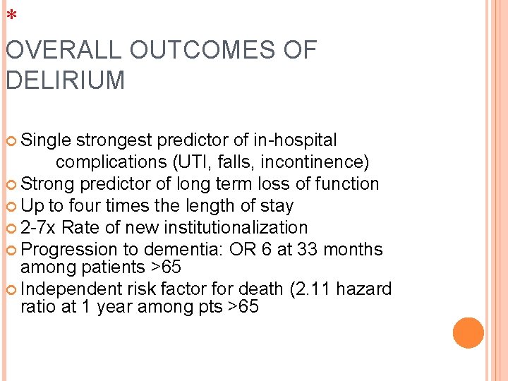 * OVERALL OUTCOMES OF DELIRIUM Single strongest predictor of in-hospital complications (UTI, falls, incontinence)