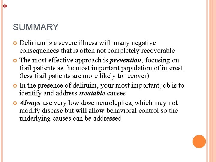 * SUMMARY Delirium is a severe illness with many negative consequences that is often