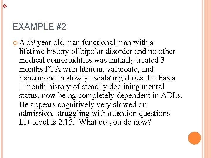 * EXAMPLE #2 A 59 year old man functional man with a lifetime history