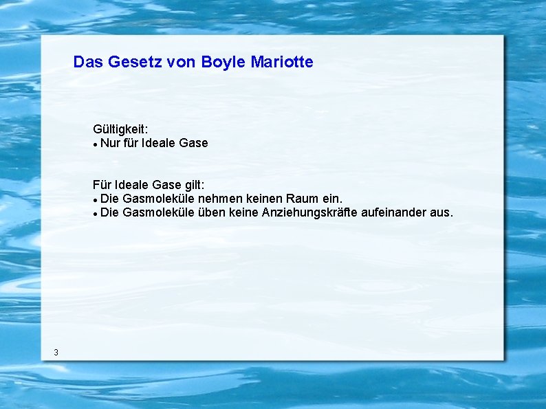 Das Gesetz von Boyle Mariotte Gültigkeit: Nur für Ideale Gase Für Ideale Gase gilt: