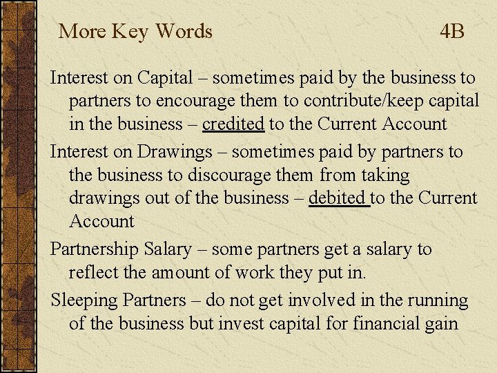 More Key Words 4 B Interest on Capital – sometimes paid by the business