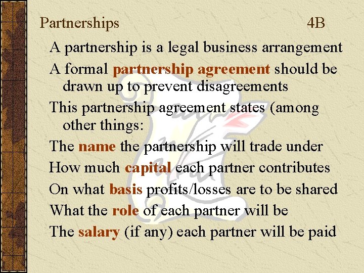 Partnerships 4 B A partnership is a legal business arrangement A formal partnership agreement