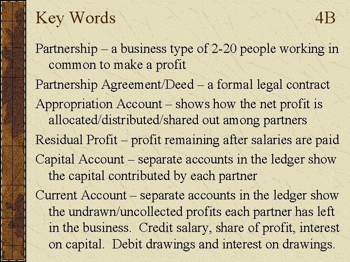 Key Words 4 B Partnership – a business type of 2 -20 people working