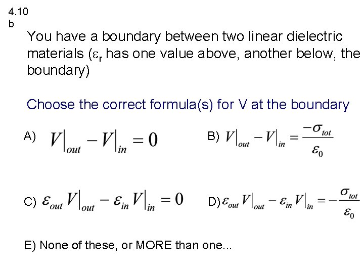4. 10 b You have a boundary between two linear dielectric materials ( r