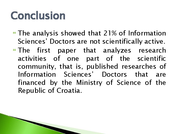 Conclusion The analysis showed that 21% of Information Sciences’ Doctors are not scientifically active.