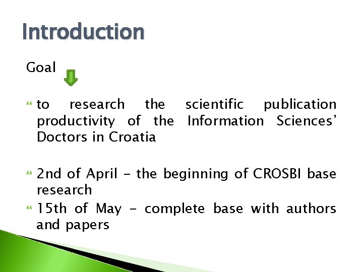 Introduction Goal to research the scientific publication productivity of the Information Sciences’ Doctors in