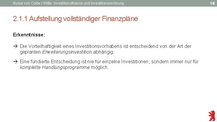 Busse von Colbe / Witte: Investitionstheorie und Investitionsrechnung 2. 1. 1 Aufstellung vollständiger Finanzpläne
