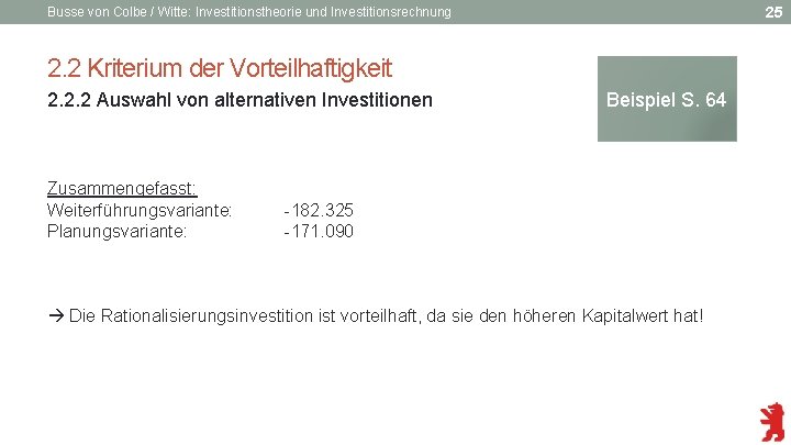 25 Busse von Colbe / Witte: Investitionstheorie und Investitionsrechnung 2. 2 Kriterium der Vorteilhaftigkeit