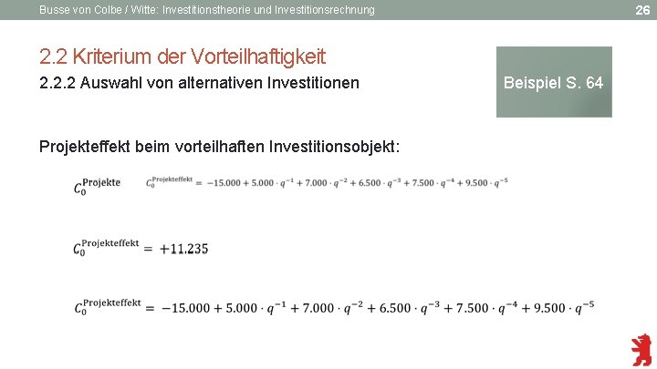 26 Busse von Colbe / Witte: Investitionstheorie und Investitionsrechnung 2. 2 Kriterium der Vorteilhaftigkeit