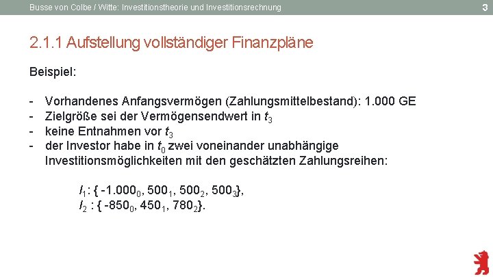 Busse von Colbe / Witte: Investitionstheorie und Investitionsrechnung 2. 1. 1 Aufstellung vollständiger Finanzpläne