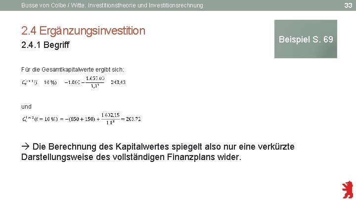 33 Busse von Colbe / Witte: Investitionstheorie und Investitionsrechnung 2. 4 Ergänzungsinvestition 2. 4.