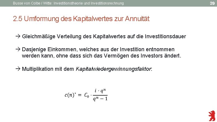 Busse von Colbe / Witte: Investitionstheorie und Investitionsrechnung 2. 5 Umformung des Kapitalwertes zur