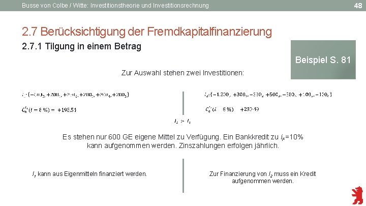 48 Busse von Colbe / Witte: Investitionstheorie und Investitionsrechnung 2. 7 Berücksichtigung der Fremdkapitalfinanzierung