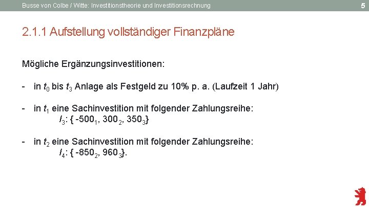 Busse von Colbe / Witte: Investitionstheorie und Investitionsrechnung 2. 1. 1 Aufstellung vollständiger Finanzpläne