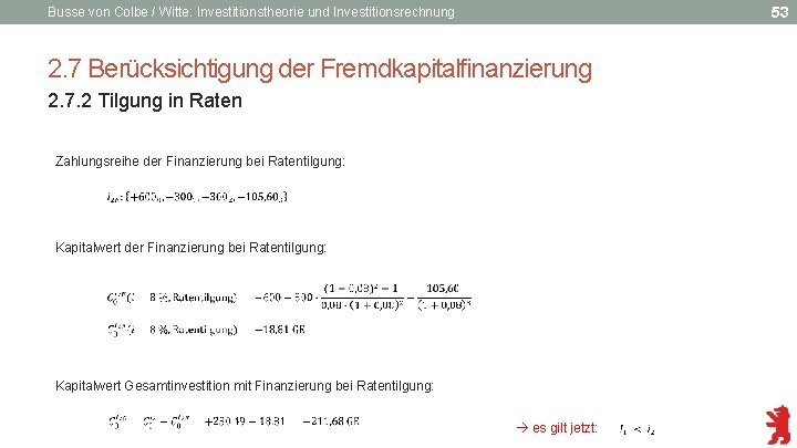 53 Busse von Colbe / Witte: Investitionstheorie und Investitionsrechnung 2. 7 Berücksichtigung der Fremdkapitalfinanzierung