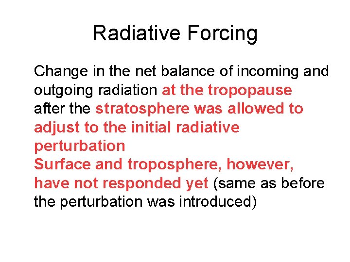 Radiative Forcing � � � Change in the net balance of incoming and outgoing