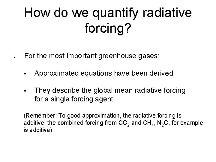 How do we quantify radiative forcing? § For the most important greenhouse gases: §