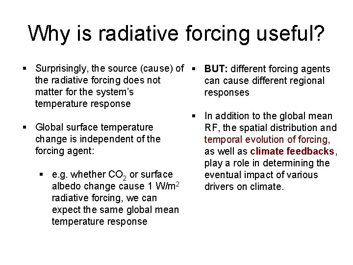 Why is radiative forcing useful? § Surprisingly, the source (cause) of § BUT: different