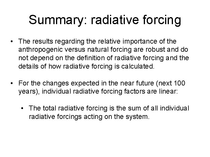 Summary: radiative forcing • The results regarding the relative importance of the anthropogenic versus