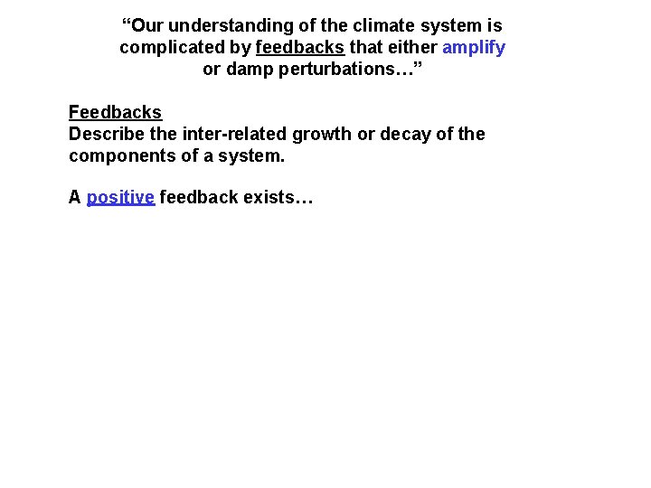 “Our understanding of the climate system is complicated by feedbacks that either amplify or