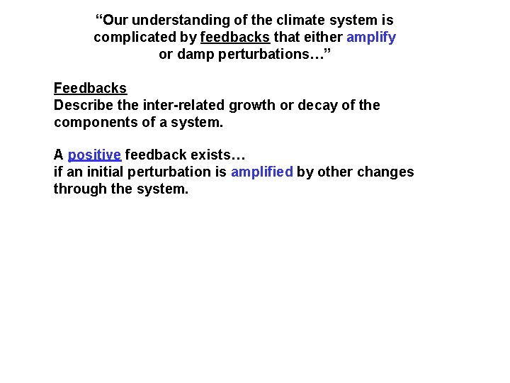 “Our understanding of the climate system is complicated by feedbacks that either amplify or