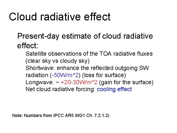 Cloud radiative effect � Present-day estimate of cloud radiative effect: Satellite observations of the