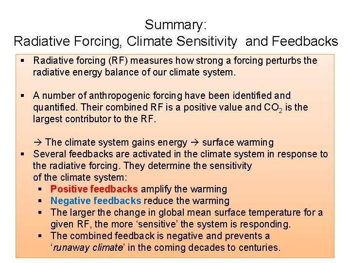 Summary: Radiative Forcing, Climate Sensitivity and Feedbacks § Radiative forcing (RF) measures how strong