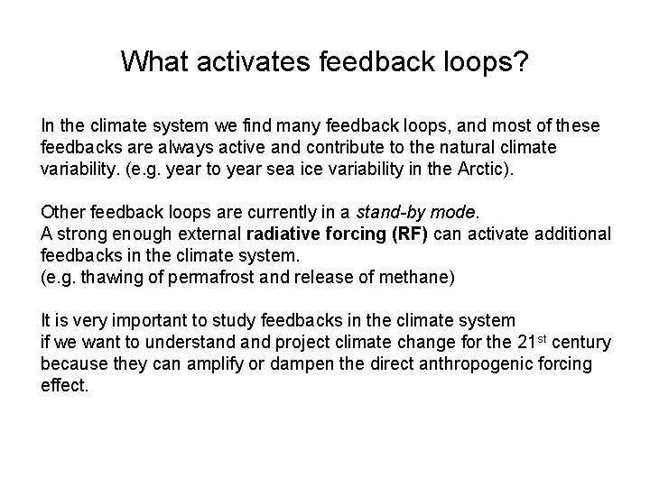 What activates feedback loops? In the climate system we find many feedback loops, and
