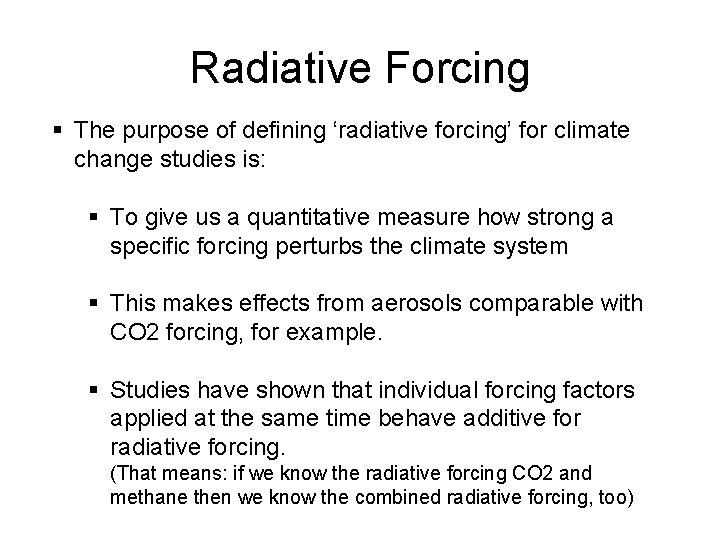 Radiative Forcing § The purpose of defining ‘radiative forcing’ for climate change studies is: