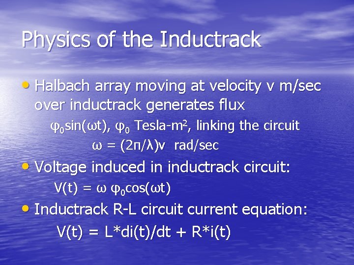 Physics of the Inductrack • Halbach array moving at velocity v m/sec over inductrack