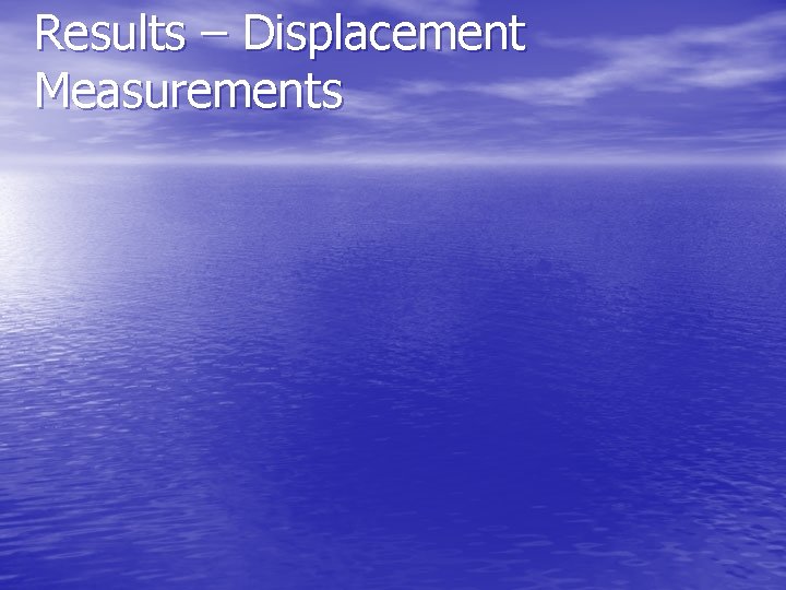 Results – Displacement Measurements 