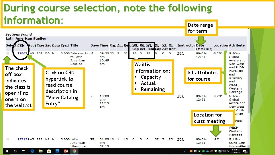 During course selection, note the following information: Date range for term The check off