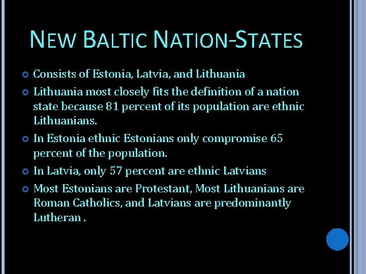 NEW BALTIC NATION-STATES Consists of Estonia, Latvia, and Lithuania most closely fits the definition
