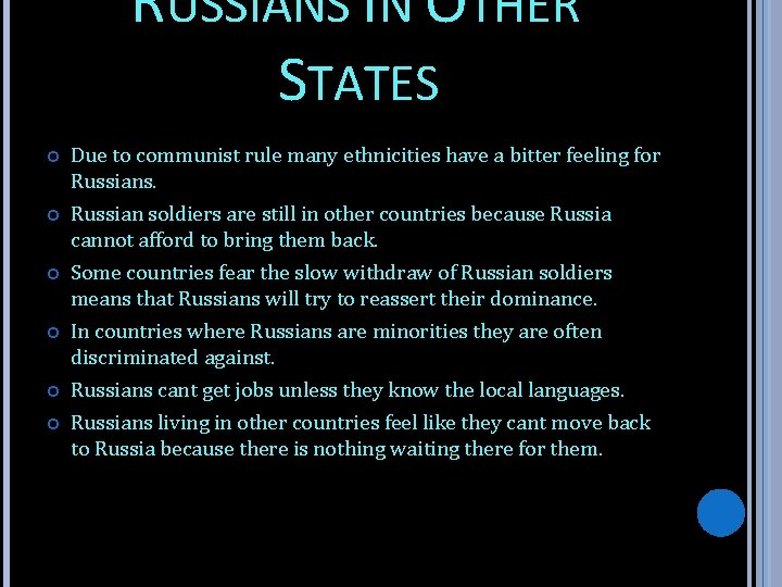 RUSSIANS IN OTHER STATES Due to communist rule many ethnicities have a bitter feeling