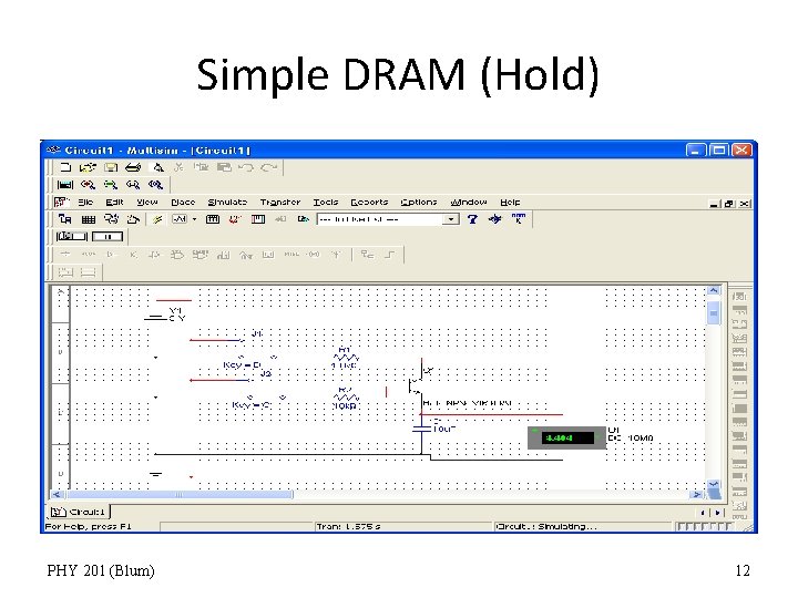 Simple DRAM (Hold) PHY 201 (Blum) 12 