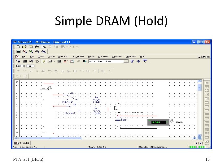 Simple DRAM (Hold) PHY 201 (Blum) 15 