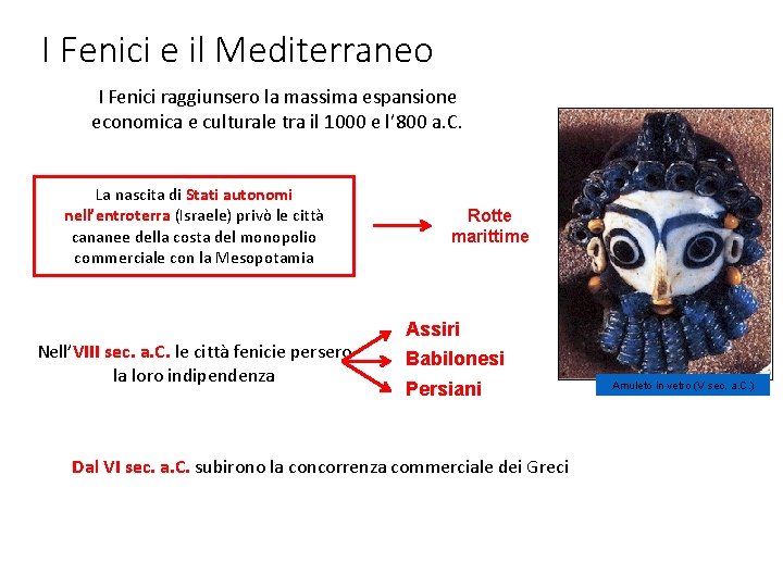 I Fenici e il Mediterraneo I Fenici raggiunsero la massima espansione economica e culturale