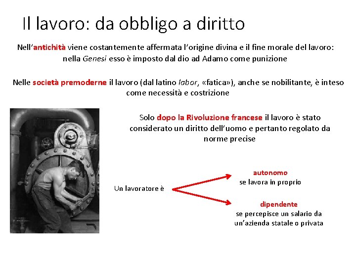 Il lavoro: da obbligo a diritto Nell’antichità viene costantemente affermata l’origine divina e il