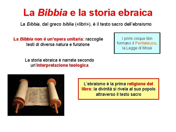 La Bibbia e la storia ebraica La Bibbia, dal greco biblía ( «libri» ),