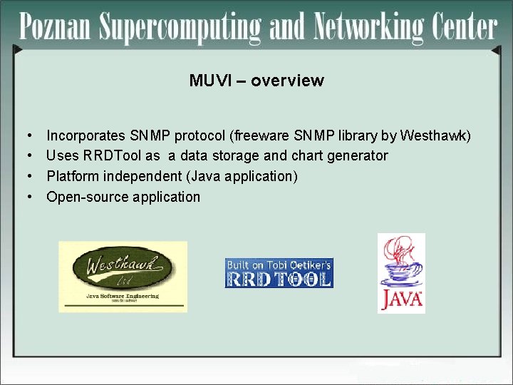 MUVI – overview • • Incorporates SNMP protocol (freeware SNMP library by Westhawk) Uses