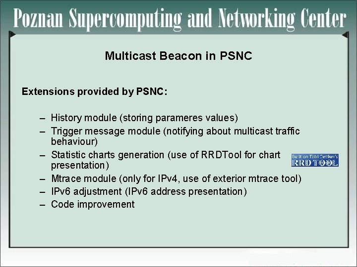 Multicast Beacon in PSNC Extensions provided by PSNC: – History module (storing parameres values)
