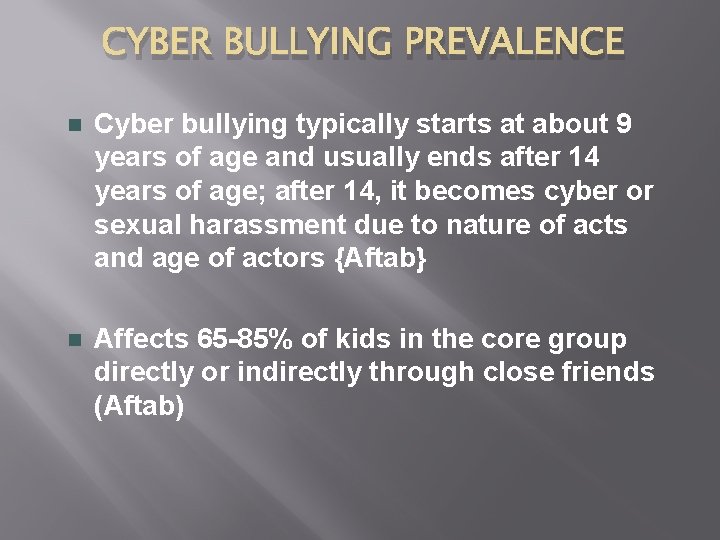 CYBER BULLYING PREVALENCE n Cyber bullying typically starts at about 9 years of age