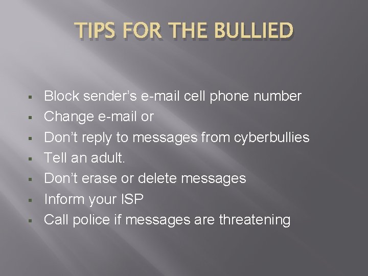 TIPS FOR THE BULLIED § § § § Block sender’s e-mail cell phone number