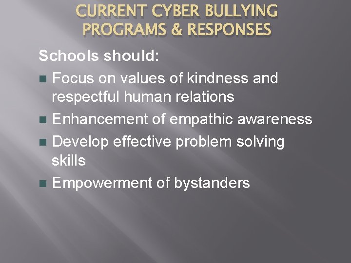 CURRENT CYBER BULLYING PROGRAMS & RESPONSES Schools should: n Focus on values of kindness