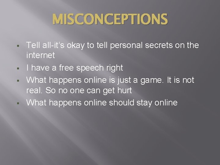 MISCONCEPTIONS § § Tell all-it’s okay to tell personal secrets on the internet I