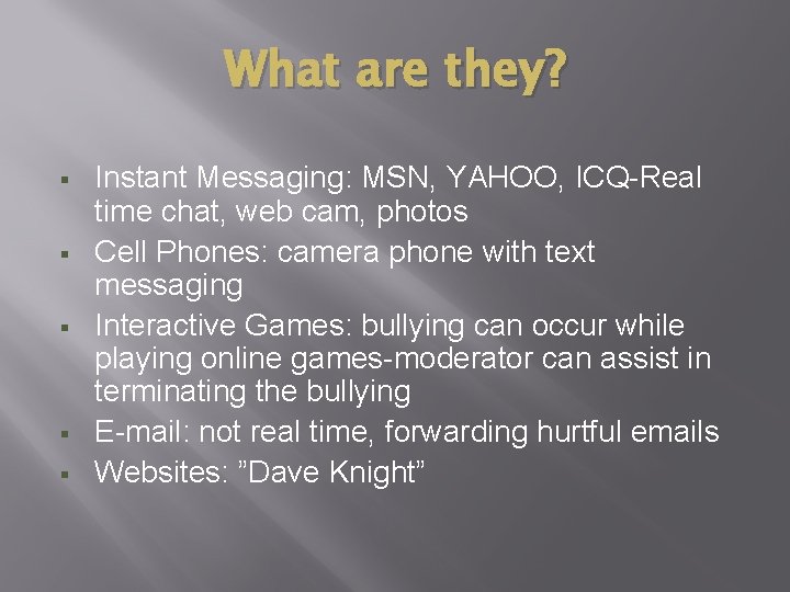 What are they? § § § Instant Messaging: MSN, YAHOO, ICQ-Real time chat, web