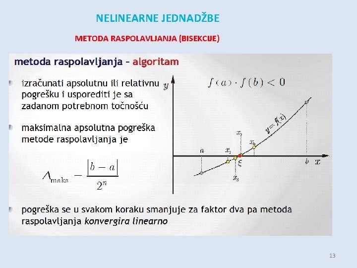 NELINEARNE JEDNADŽBE METODA RASPOLAVLJANJA (BISEKCIJE) 13 