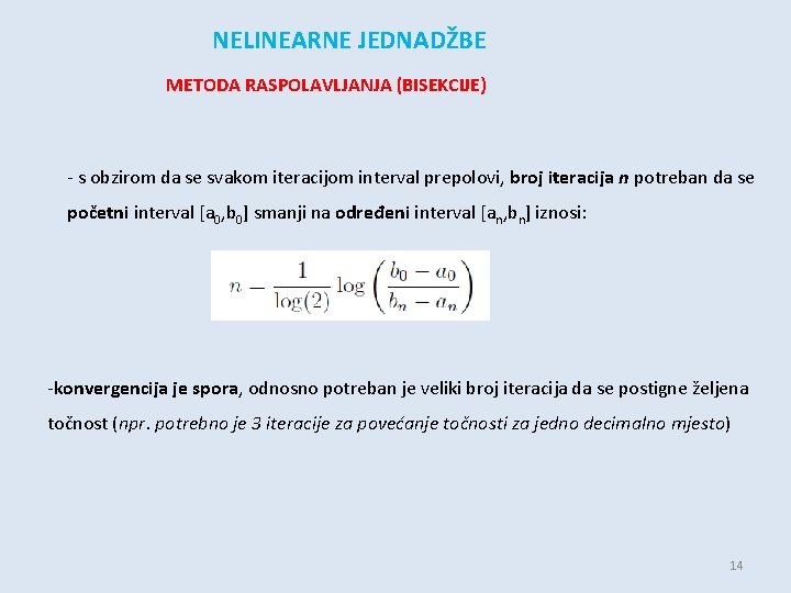 NELINEARNE JEDNADŽBE METODA RASPOLAVLJANJA (BISEKCIJE) - s obzirom da se svakom iteracijom interval prepolovi,