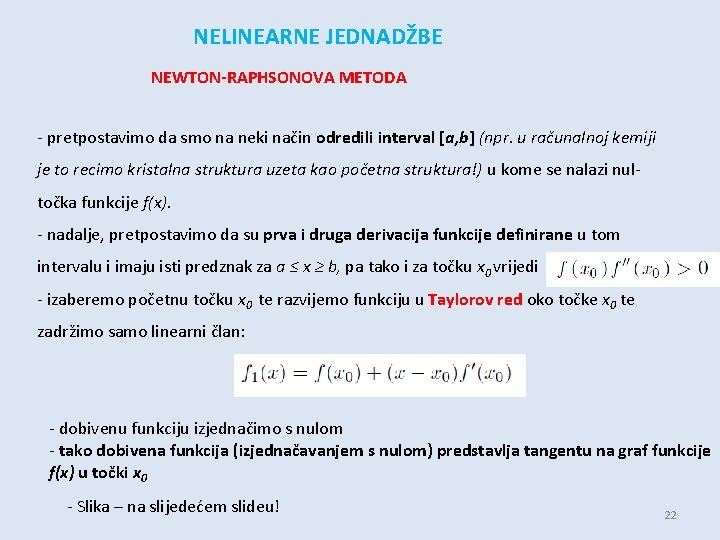 NELINEARNE JEDNADŽBE NEWTON-RAPHSONOVA METODA - pretpostavimo da smo na neki način odredili interval [a,