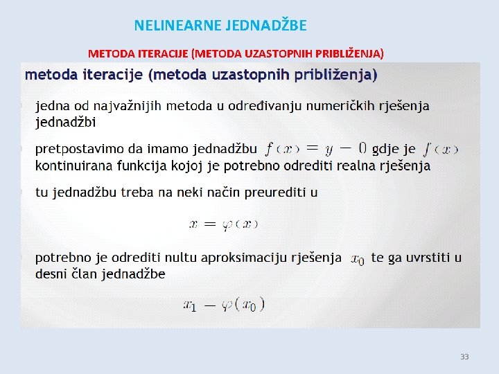 NELINEARNE JEDNADŽBE METODA ITERACIJE (METODA UZASTOPNIH PRIBLIŽENJA) 33 